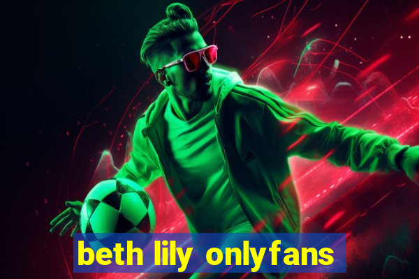 beth lily onlyfans